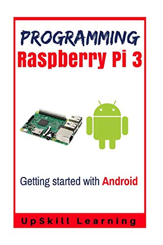 Guide To Raspberry Pi 3 And Android Development Programming Raspberry Pi 3 Getting Started With Android Learning