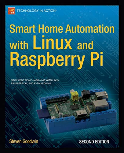Smart Home Automation With Linux And Raspberry Pi 2nd Ed Goodwin