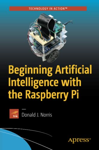 Beginning Artificial Intelligence With The Raspberry Pi 1st Ed Norris