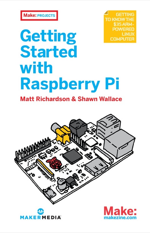 Getting Started With Raspberry Pi Make Projects 1st Edition Richardson