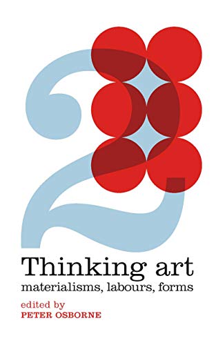 Thinking Art Materialisms Labours Forms Peter Osborne
