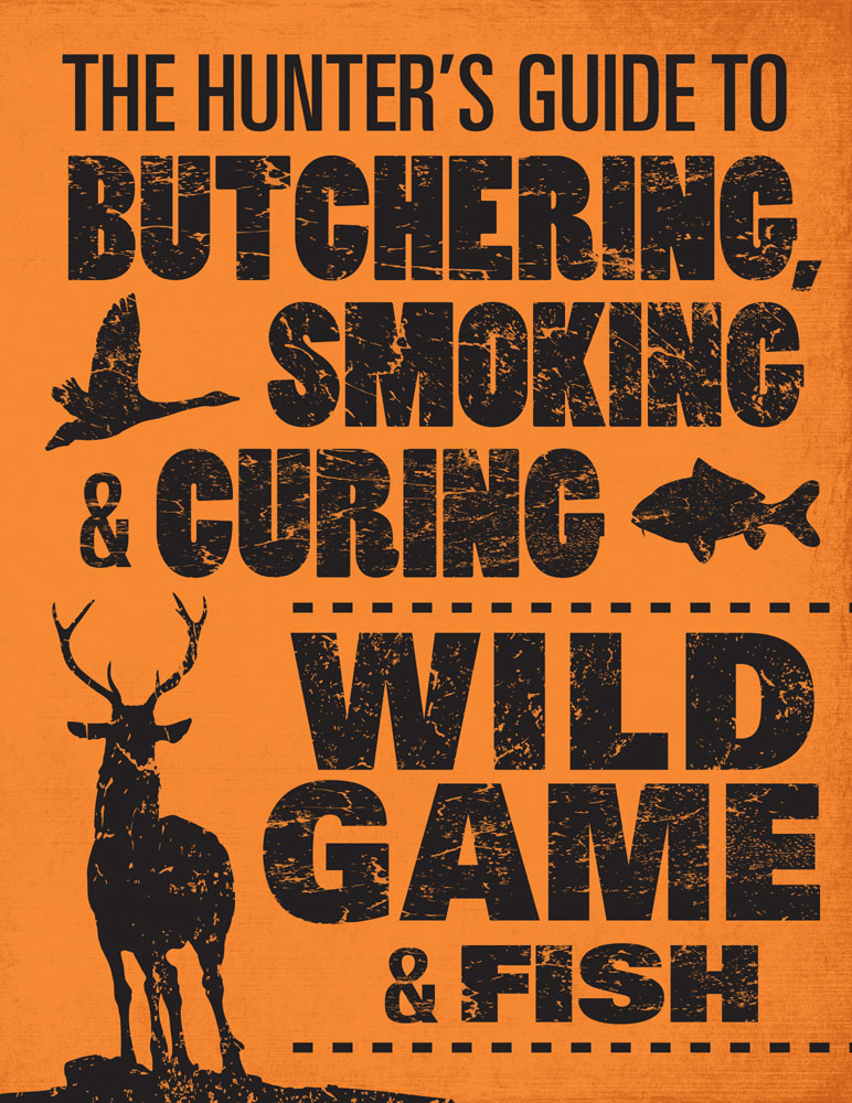 The Hunters Guide To Butchering Smoking And Curing Wild Game And Fish Philip Hasheider