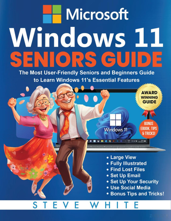 Windows 11 Seniors Guide The Most Userfriendly Seniors And Beginners Manual To Learn Windows 11s Essential Features White