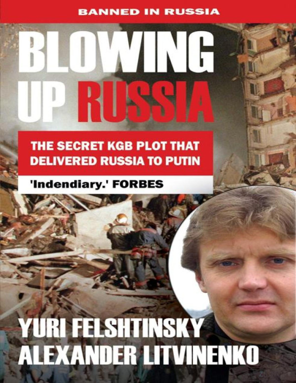 Blowing Up Russia The Secret Kgb Plot That Delivered Russia To Putin Felshtinsky