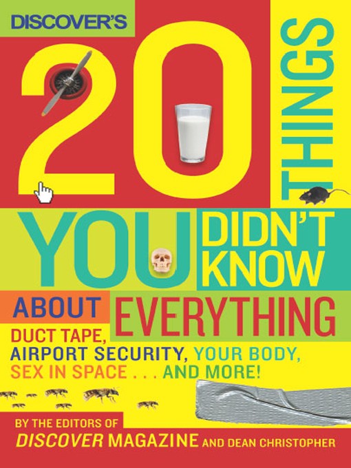 Discovers 20 Things You Didnt Know About Everything Duct Tape Airport Security Your Body Sex In Spaceand More Editors Of Discover Magazine