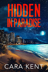 Hidden In Paradise Mia Storm Fbi Mystery Thriller Book 6 Cara Kent