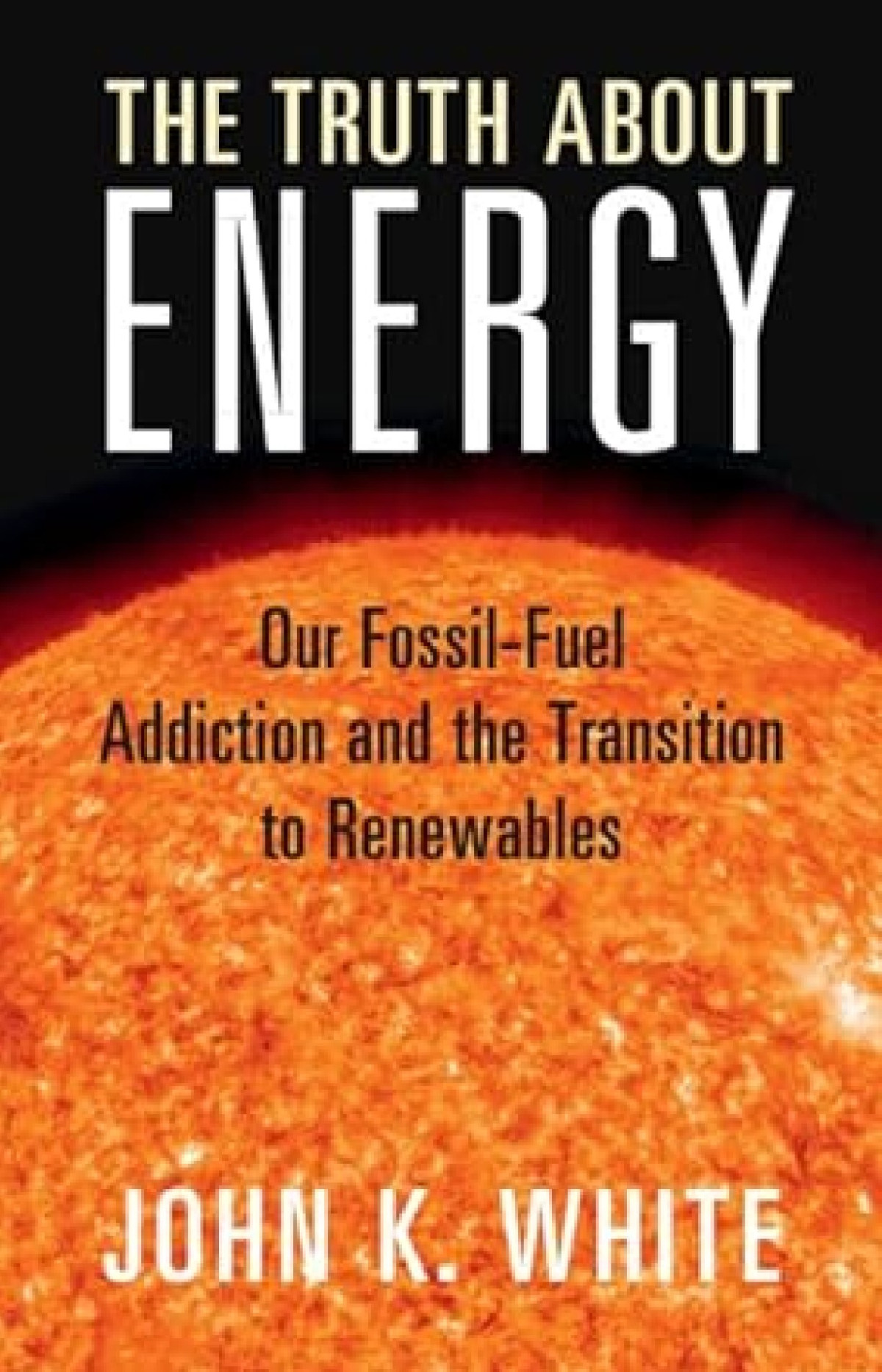 The Truth About Energy John Kingston White
