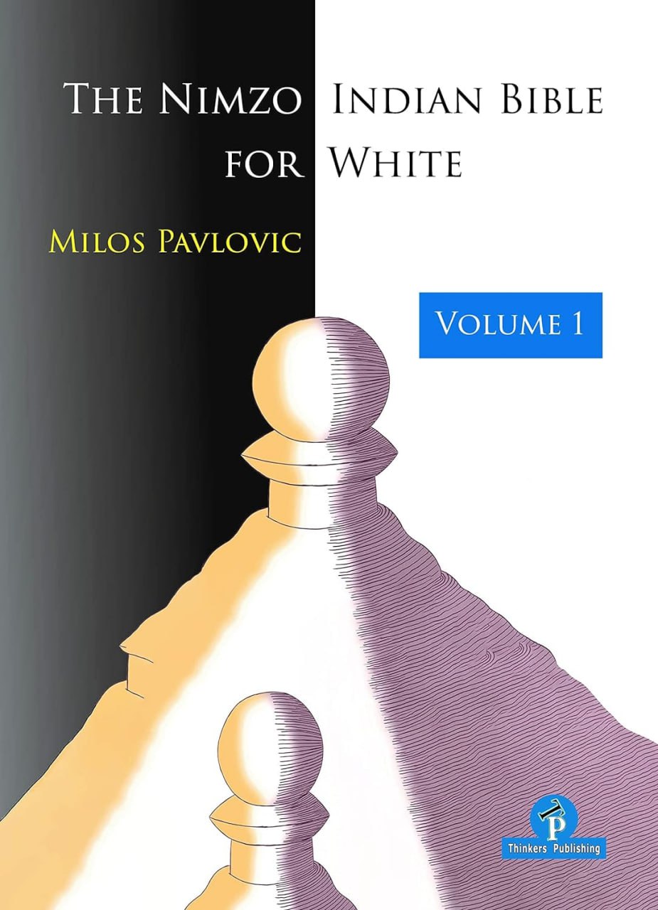 The Nimzo Indian Bible For White Volume 1 Milos Pavlovic