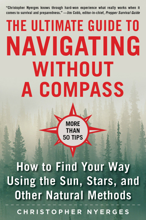 The Ultimate Guide To Navigating Without A Compass Christopher Nyerges