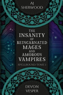 The Insanity Of Reincarnated Mages And Amorous Vampires Devon Vesper