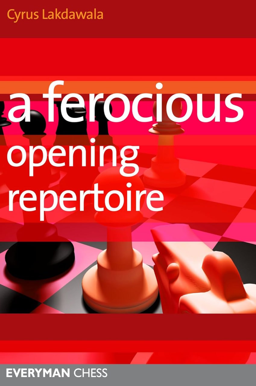 A Ferocious Opening Repertoire Cyrus Lakdawala