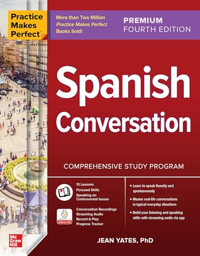 Practice Makes Perfect Spanish Conversation Premium Fourth Edition 4th Edition Yates