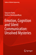 Emotion Cognition And Silent Communication Unsolved Mysteries Tanusree Dutta