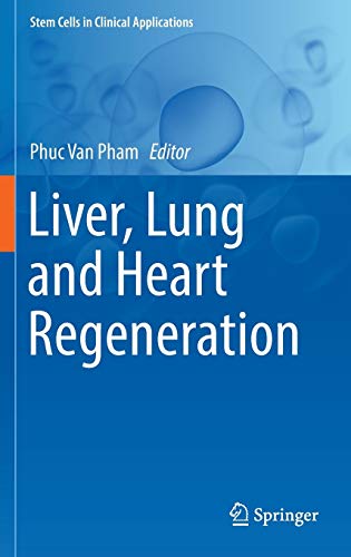 Liver Lung And Heart Regeneration Stem Cells In Clinical Applications 1st Ed 2017 Phuc Van Pham