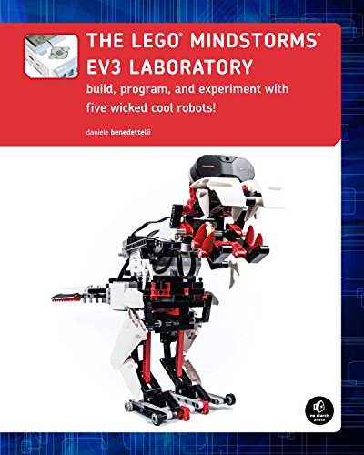 The Lego Mindstorms Ev3 Laboratory Build Program And Experiment With Five Wicked Cool Robots 1st Edition Benedettelli