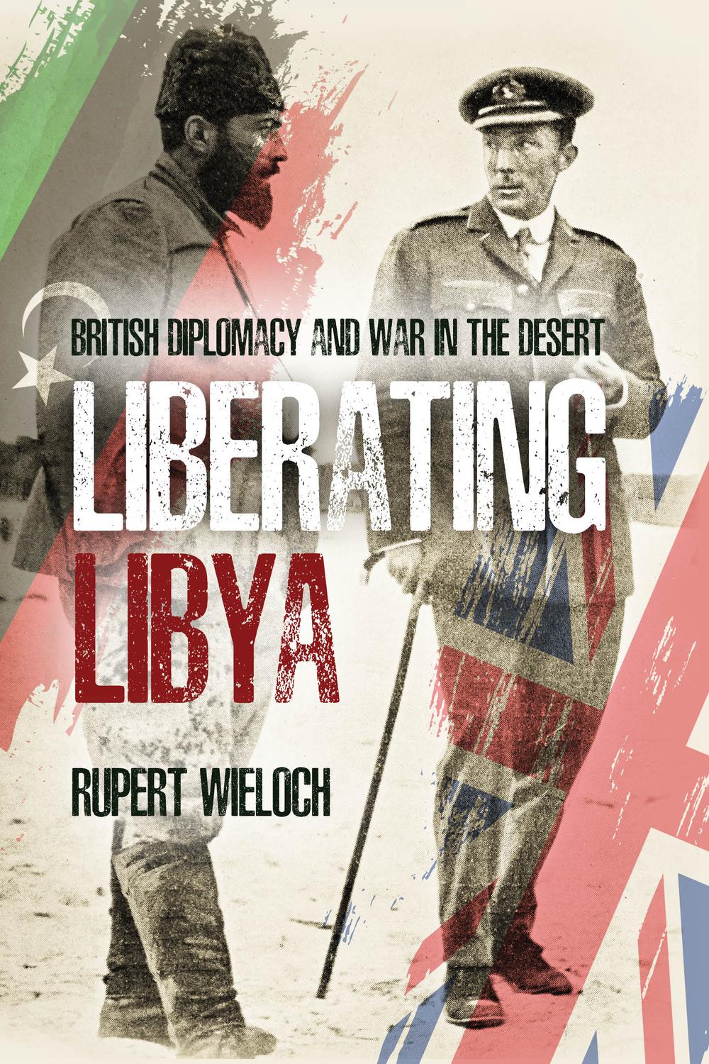 Liberating Libya British Diplomacy And War In The Desert 7th Edition Wieloch