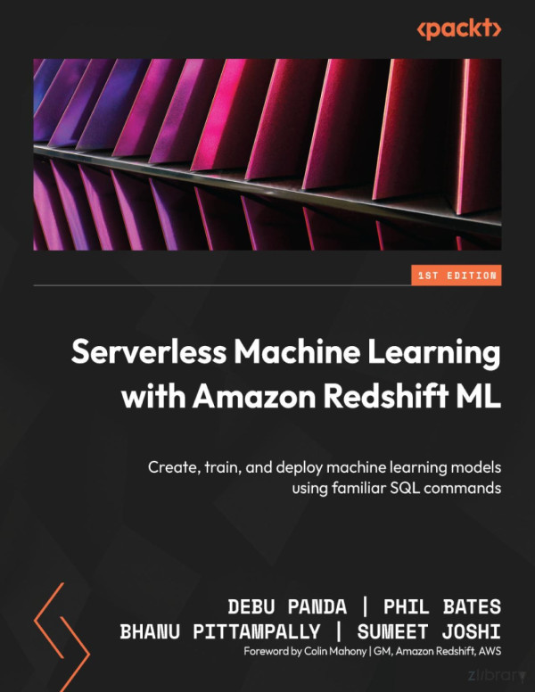Serverless Machine Learning With Amazon Redshift Ml Create Train And Deploy Machine Learning Models Using Familiar Sql Commands Anonymous