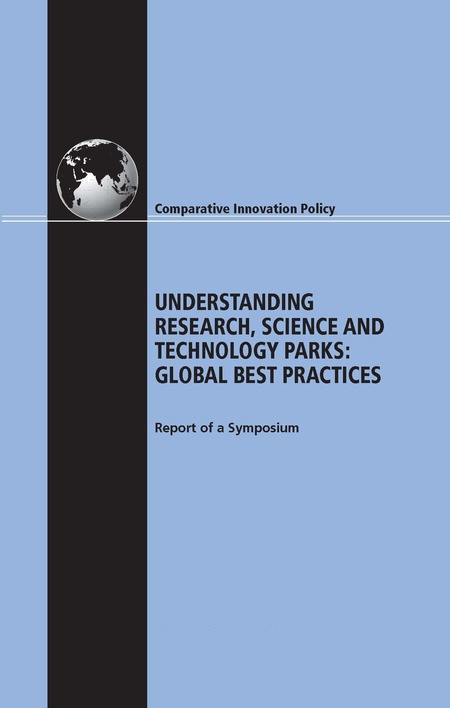 Understanding Research Science And Technology Parks Global Best Practices Report Of A Symposium Charles W Wessner