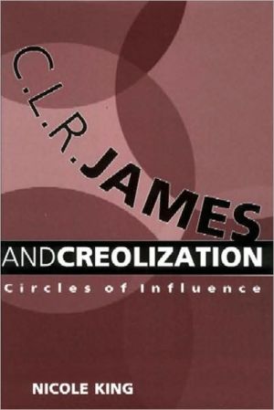 C L R James And Creolization Circles Of Influence King Nicole