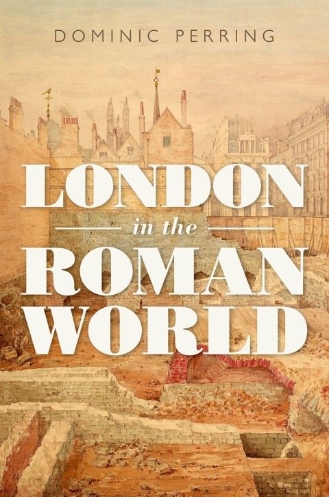 London In The Roman World 2nd Edition Perring Dominic