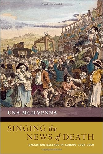 Singing The News Of Death Execution Ballads In Europe 15001900 New Cultural History Of Music Mcilvenna