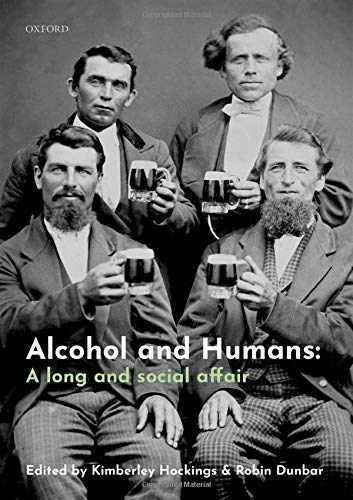 Alcohol And Humans A Long And Social Affair 1st Edition Kimberley Hockings