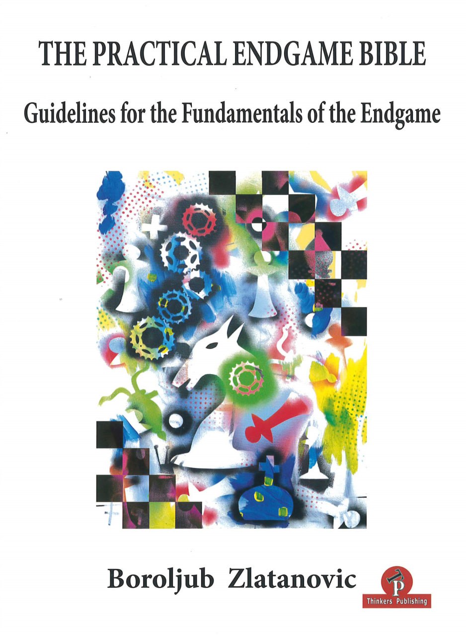 The Practical Endgame Bible Boroljub Zlatanovic