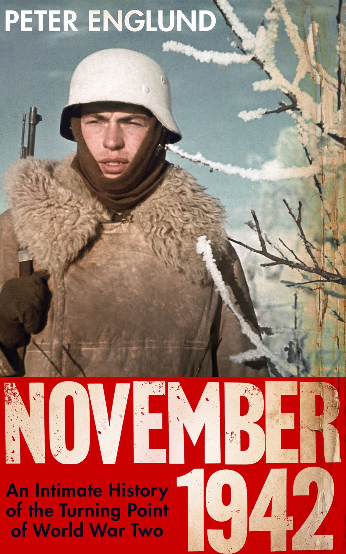 November 1942 An Intimate History Of The Turning Point Of The Second World War Peter Englund