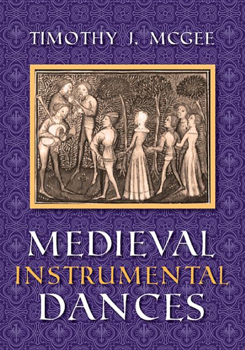 Medieval Instrumental Dances Music 3rd Edition Mcgee Timothy J