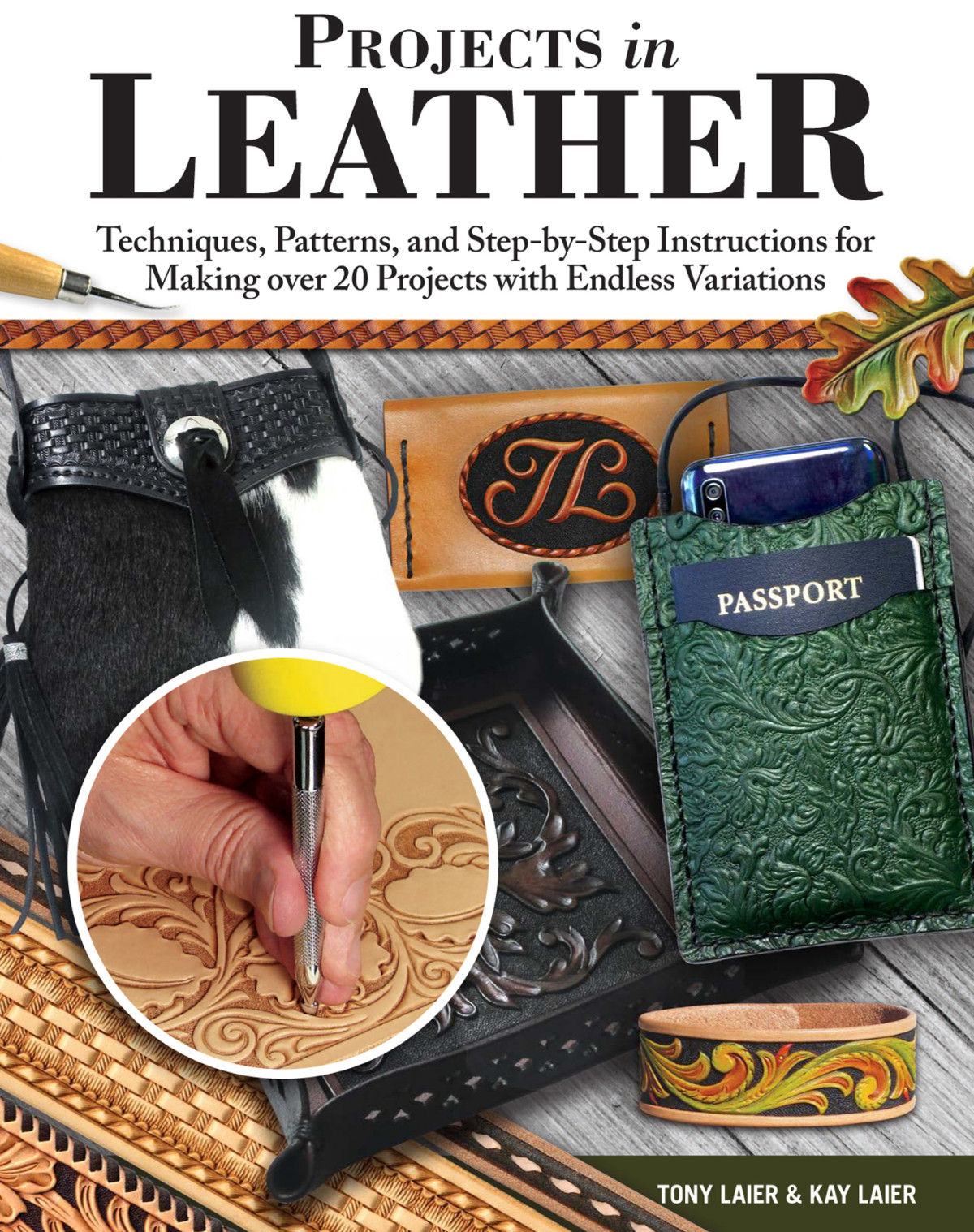 Projects In Leather Techniques Patterns And Stepbystep Instructions For Making Over 20 Projects With Endless Variations Fox Chapel Publishing Braiding Stitching Adding Rivets And More 1st Edition Tony Laier