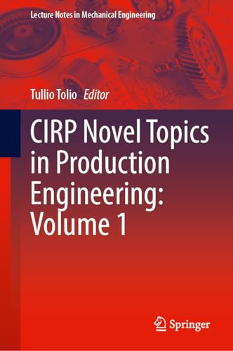Cirp Novel Topics In Production Engineering Volume 1 Lecture Notes In Mechanical Engineering 1st Edition Tullio Tolio
