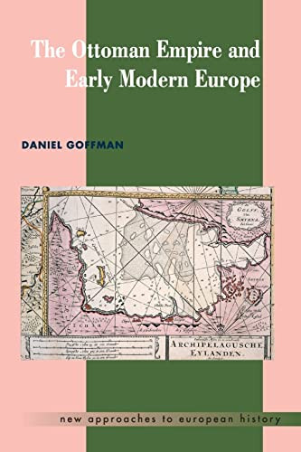 The Ottoman Empire And Early Modern Europe New Approaches To European History Series Number 24 Illustrated Goffman