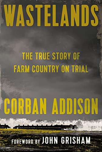 Wastelands The True Story Of Farm Country On Trial Addison Corban