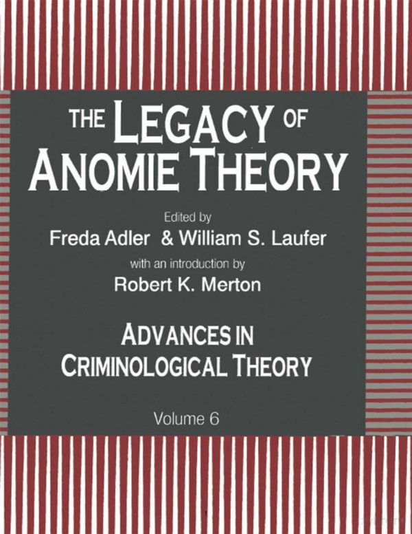 The Legacy Of Anomie Theory 6 Advances In Criminological Theory Freda Adler William S Laufer Robert K Merton