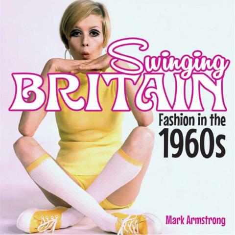 Swinging Britain Fashion In The 1960s Shire Library Book 9 1st Edition Armstrong