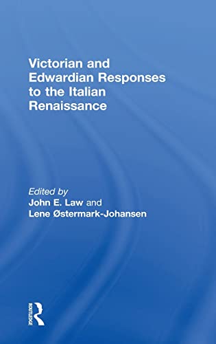 Victorian And Edwardian Responses To The Italian Renaissance John Easton Law