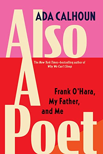 Also A Poet Frank Ohara My Father And Me Calhoun Ada