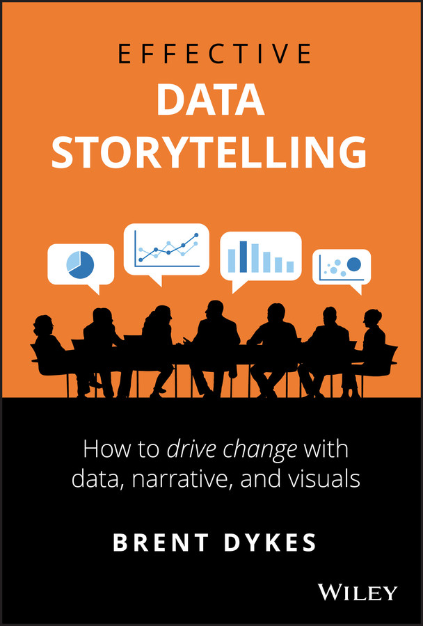 Effective Data Storytelling Brent Dykes