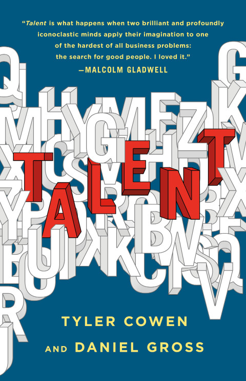 Talent How To Identify Energizers Creatives And Winners Around The World Tyler Cowen Daniel Gross