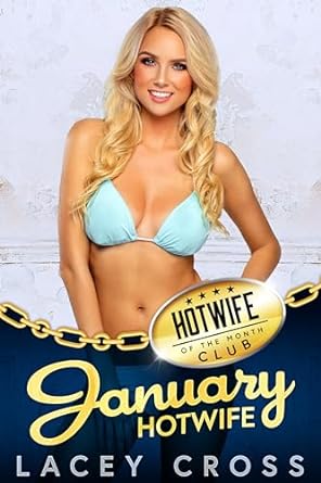 January Hotwife Firsttime Wife Sharing Hotwife Of The Month Club Book 1 Cross