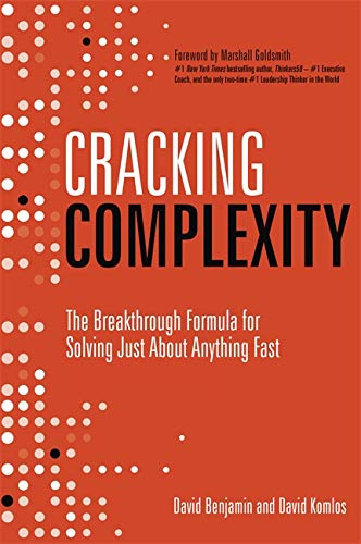 Cracking Complexity The Breakthrough Formula For Solving Just About Anything Fast David Komlos David Benjamin