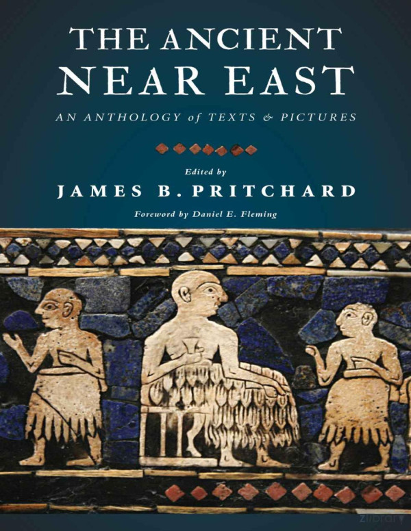 The Ancient Near East An Anthology Of Texts And Pictures 1st Edition James B Pritchard