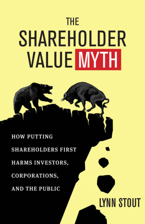 The Shareholder Value Myth Lynn Stout