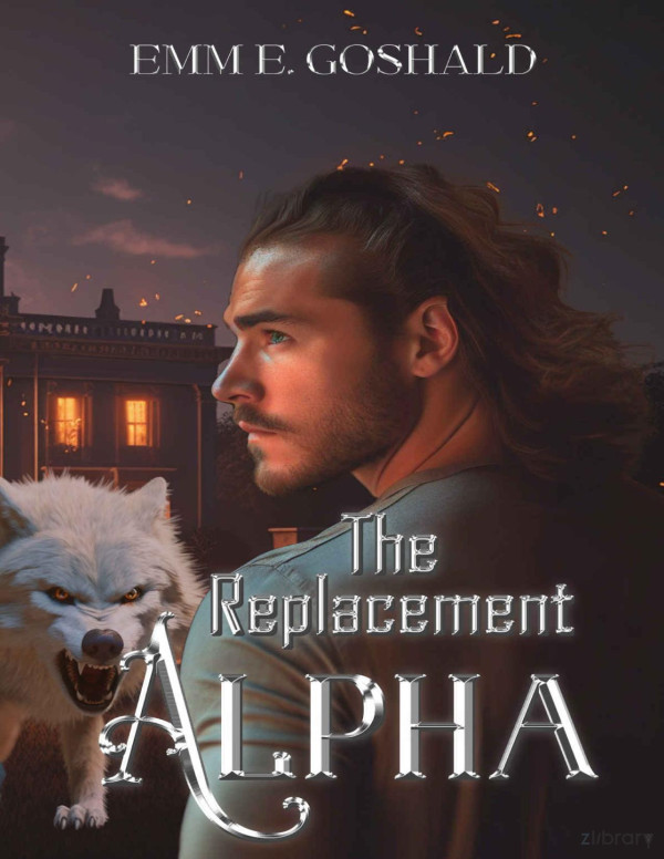 The Replacement Alpha Unexpected Alpha Series Emm E Goshald