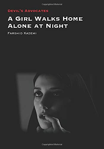 A Girl Walks Home Alone At Night Devils Advocates Kazemi Farshid