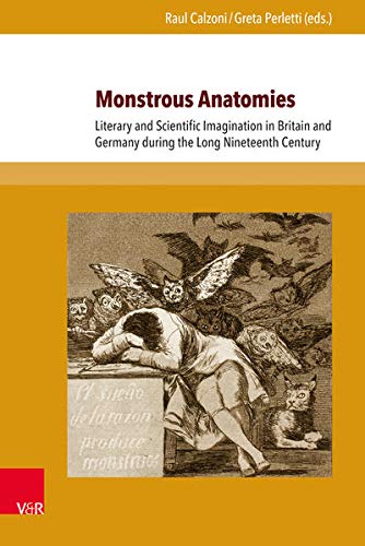 Monstrous Anatomies Literary And Scientific Imagination In Britain And Germany During The Long Nineteenth Century Perletti