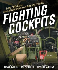Fighting Cockpits In The Pilots Seat Of Great Military Aircraft From World War I To Today 1st Edition Donald Nijboer
