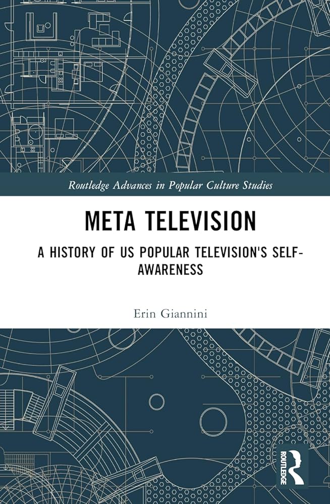 Meta Television A History Of Us Popular Televisions Selfawareness 1st Edition Erin Giannini
