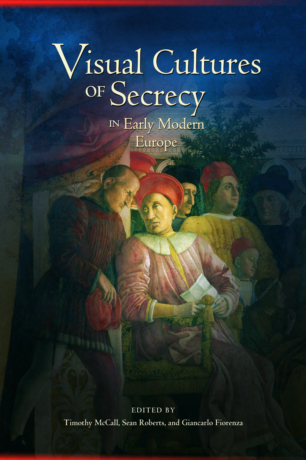 Visual Cultures Of Secrecy In Early Modern Europe Timothy Mccallsean Roberts Sean Roberts Giancarlo Fiorenza