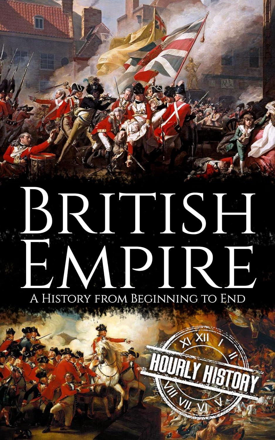 British Empire A History From Beginning To End History Hourly